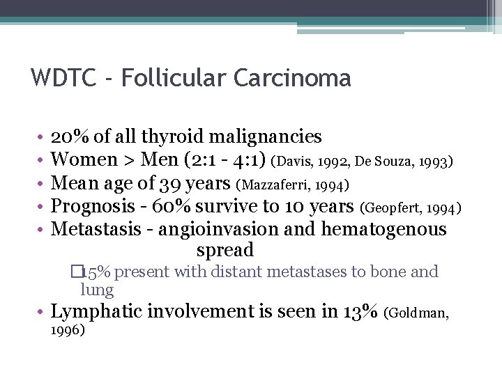 WDTC - Follicular Carcinoma • • • 20% of all thyroid malignancies Women >