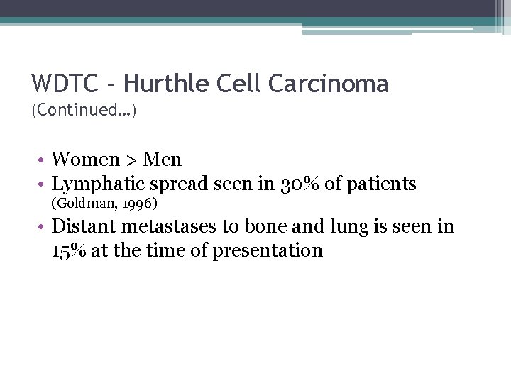 WDTC - Hurthle Cell Carcinoma (Continued…) • Women > Men • Lymphatic spread seen