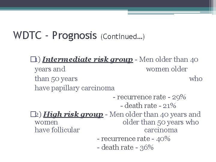 WDTC - Prognosis (Continued…) � 1) Intermediate risk group - Men older than 40