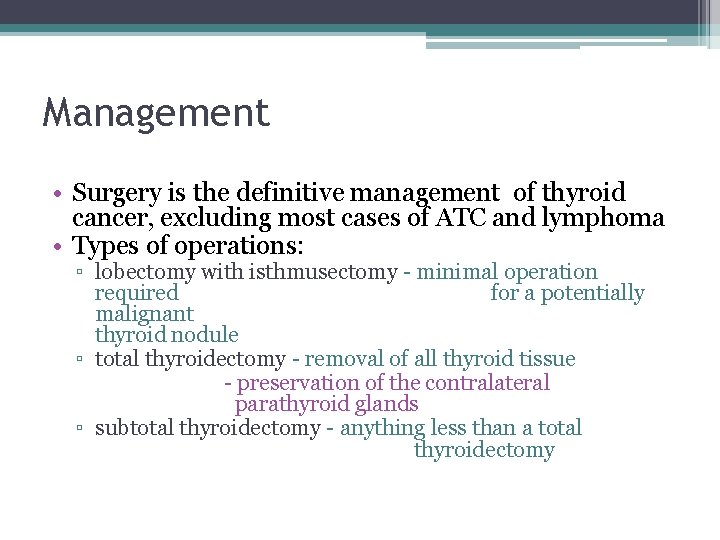 Management • Surgery is the definitive management of thyroid cancer, excluding most cases of