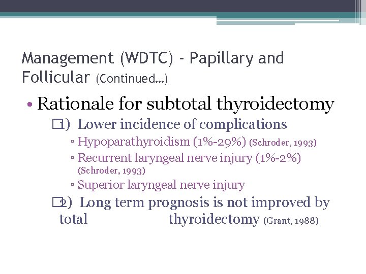 Management (WDTC) - Papillary and Follicular (Continued…) • Rationale for subtotal thyroidectomy � 1)