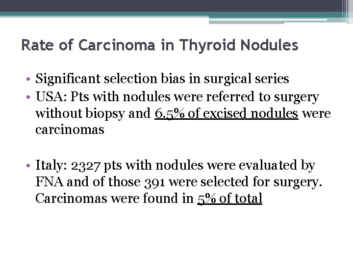 Rate of Carcinoma in Thyroid Nodules • Significant selection bias in surgical series •