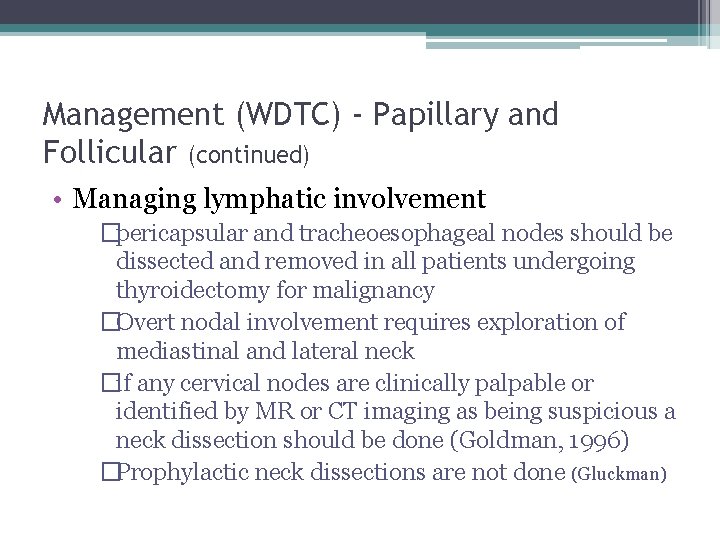 Management (WDTC) - Papillary and Follicular (continued) • Managing lymphatic involvement �pericapsular and tracheoesophageal
