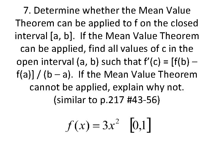 7. Determine whether the Mean Value Theorem can be applied to f on the