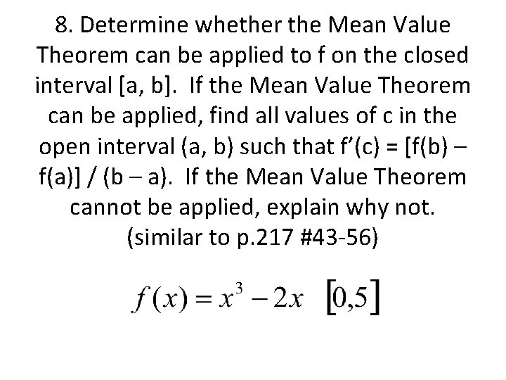 8. Determine whether the Mean Value Theorem can be applied to f on the