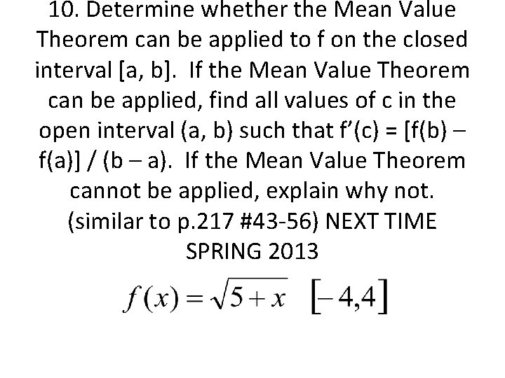 10. Determine whether the Mean Value Theorem can be applied to f on the