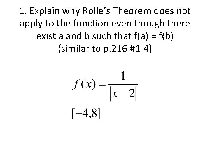 1. Explain why Rolle’s Theorem does not apply to the function even though there