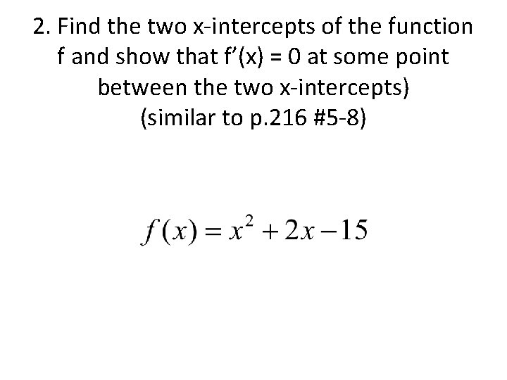 2. Find the two x-intercepts of the function f and show that f’(x) =