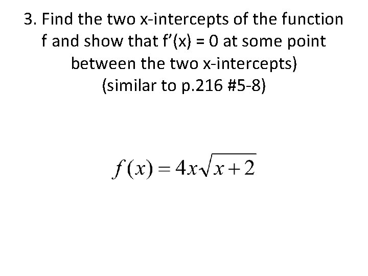 3. Find the two x-intercepts of the function f and show that f’(x) =