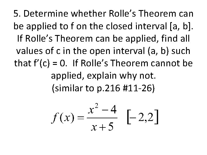 5. Determine whether Rolle’s Theorem can be applied to f on the closed interval