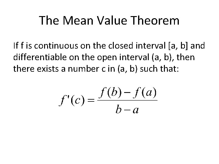 The Mean Value Theorem If f is continuous on the closed interval [a, b]