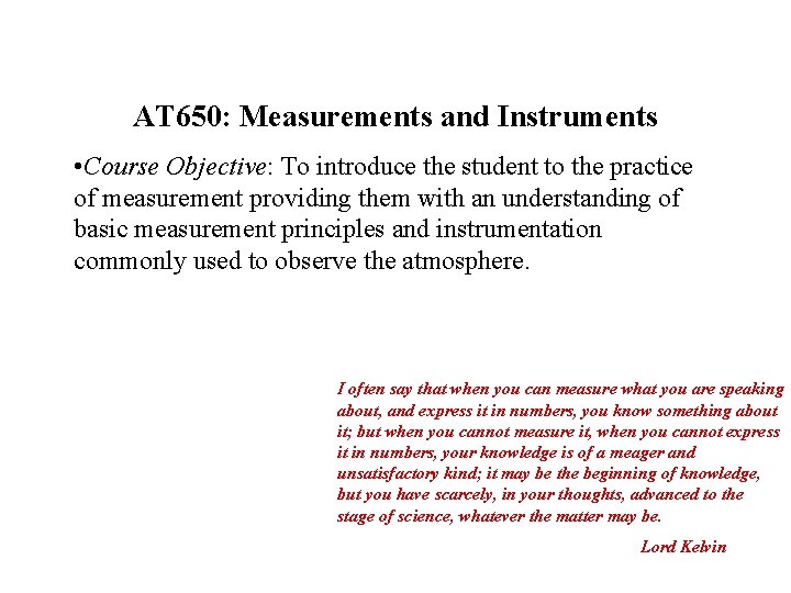 AT 650: Measurements and Instruments • Course Objective: To introduce the student to the