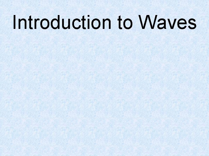 Introduction to Waves 