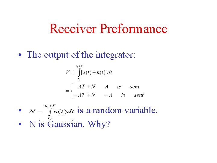 Receiver Preformance • The output of the integrator: • is a random variable. •