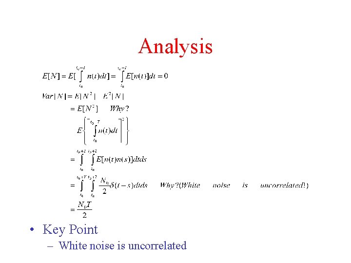 Analysis • Key Point – White noise is uncorrelated 