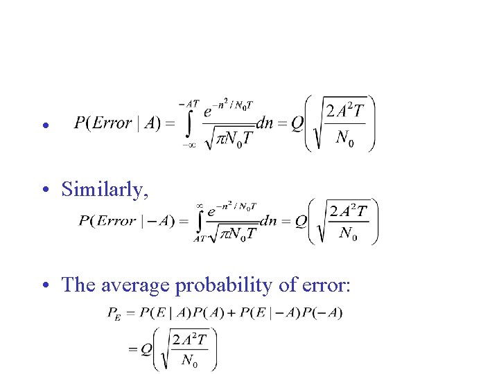  • • Similarly, • The average probability of error: 