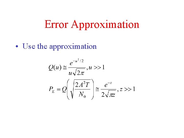 Error Approximation • Use the approximation 