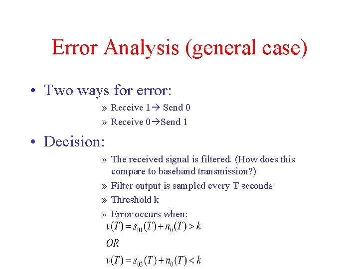 Error Analysis (general case) • Two ways for error: » Receive 1 Send 0