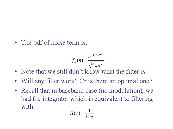  • The pdf of noise term is: • Note that we still don’t