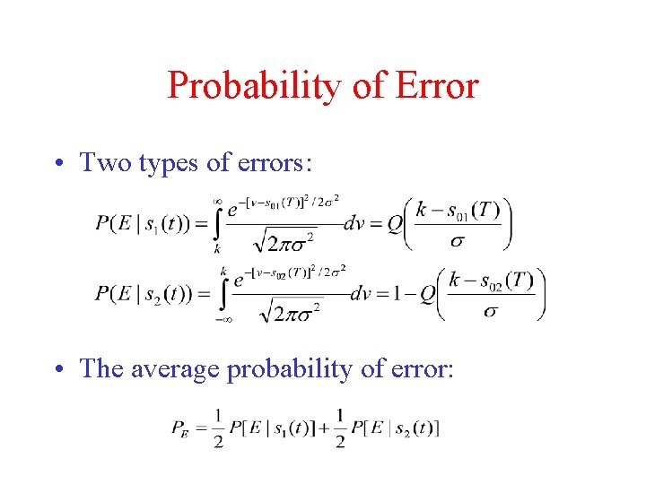 Probability of Error • Two types of errors: • The average probability of error: