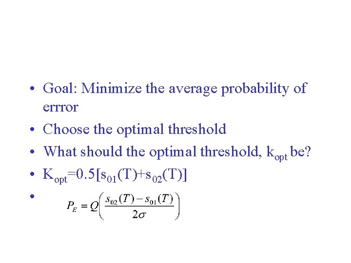 • Goal: Minimize the average probability of errror • Choose the optimal threshold