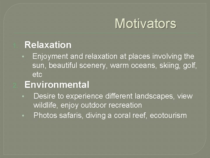 Motivators Relaxation 1. • Enjoyment and relaxation at places involving the sun, beautiful scenery,