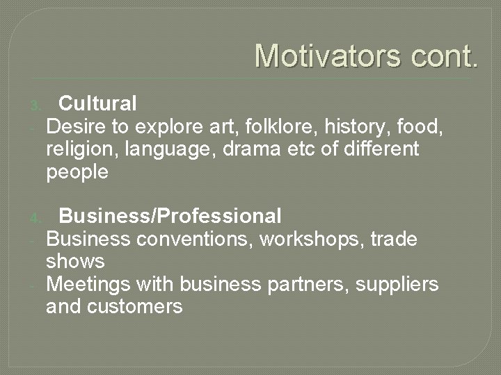 Motivators cont. 3. - 4. - Cultural Desire to explore art, folklore, history, food,