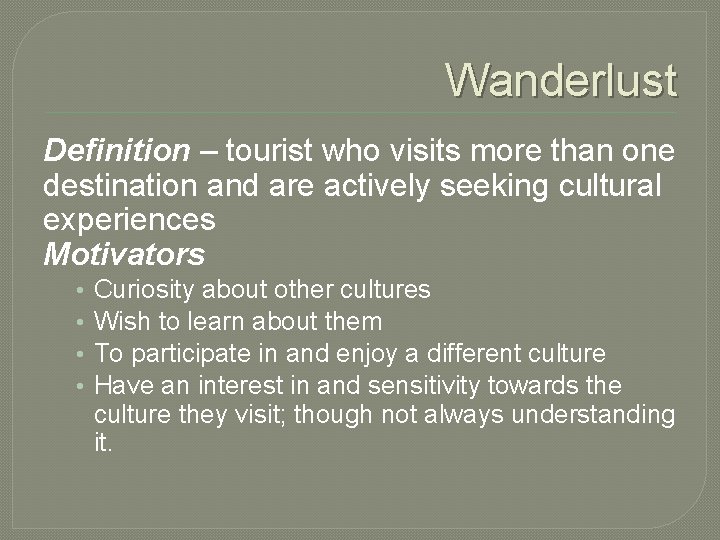 Wanderlust Definition – tourist who visits more than one destination and are actively seeking