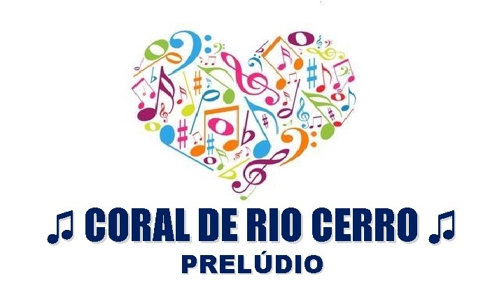 ♫ CORAL DE RIO CERRO ♫ PRELÚDIO 