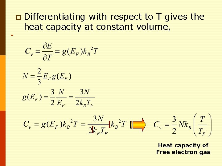 p Differentiating with respect to T gives the heat capacity at constant volume, Heat p Differentiating with respect to T gives the heat capacity at constant volume, Heat