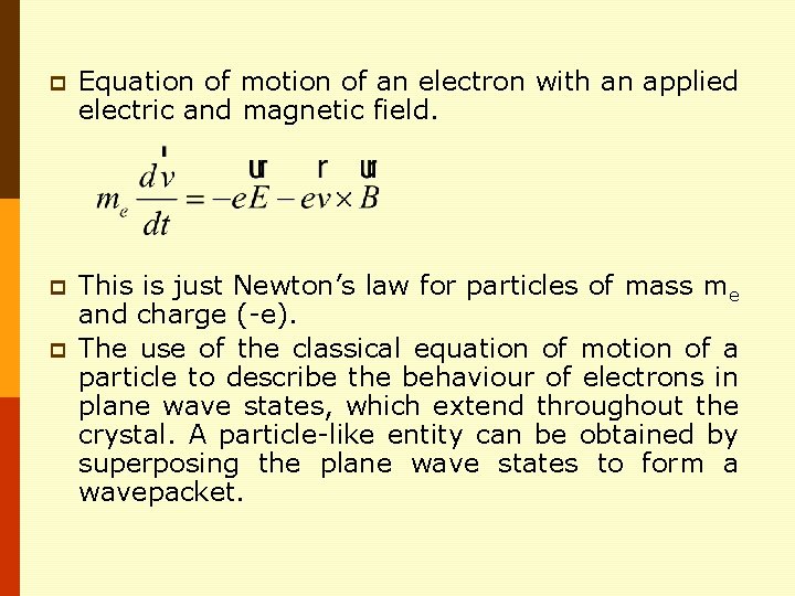 p Equation of motion of an electron with an applied electric and magnetic field. p Equation of motion of an electron with an applied electric and magnetic field.