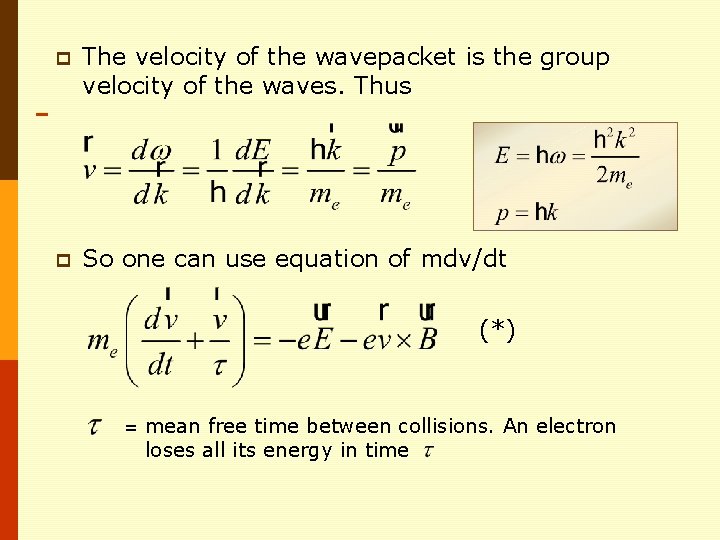 p The velocity of the wavepacket is the group velocity of the waves. Thus p The velocity of the wavepacket is the group velocity of the waves. Thus