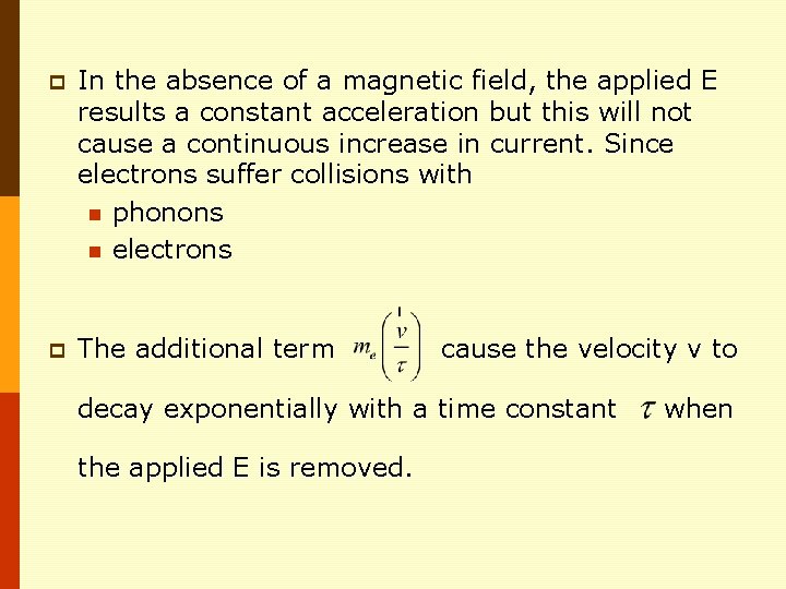 p In the absence of a magnetic field, the applied E results a constant p In the absence of a magnetic field, the applied E results a constant