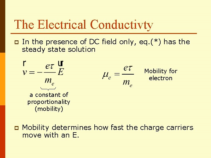 The Electrical Conductivty p In the presence of DC field only, eq. (*) has The Electrical Conductivty p In the presence of DC field only, eq. (*) has