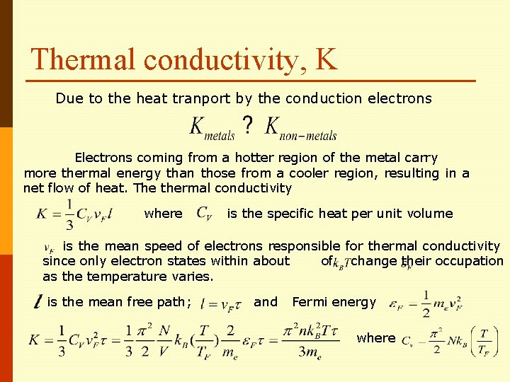 Thermal conductivity, K Due to the heat tranport by the conduction electrons Electrons coming Thermal conductivity, K Due to the heat tranport by the conduction electrons Electrons coming