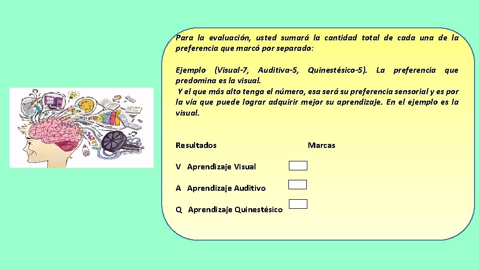 Para la evaluación, usted sumará la cantidad total de cada una de la preferencia