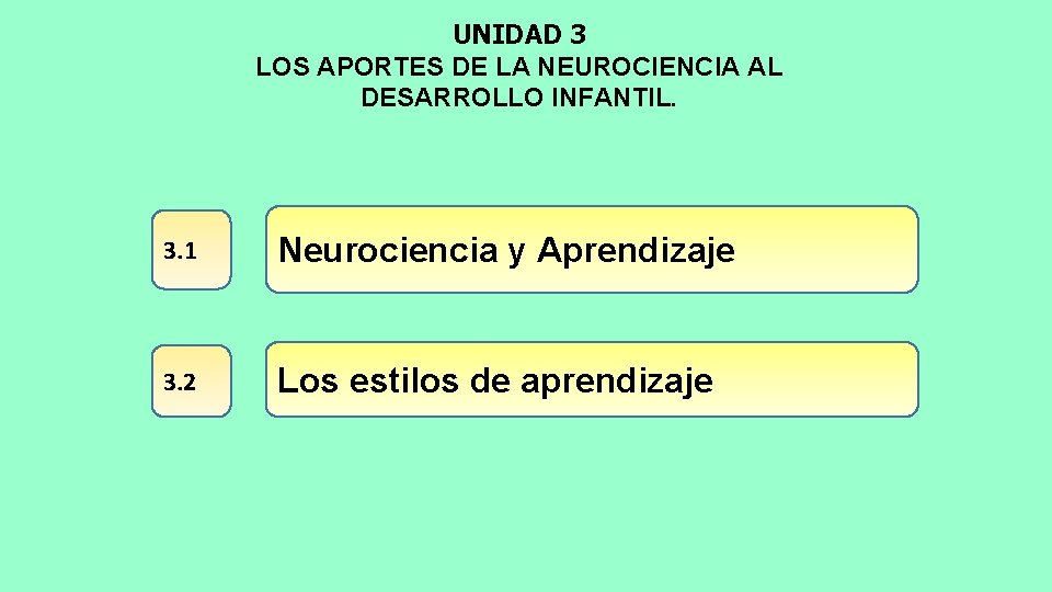 UNIDAD 3 LOS APORTES DE LA NEUROCIENCIA AL DESARROLLO INFANTIL. 3. 1 Neurociencia y