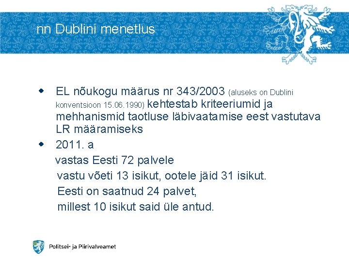 nn Dublini menetlus EL nõukogu määrus nr 343/2003 (aluseks on Dublini konventsioon 15. 06.