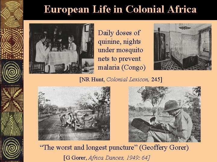 European Life in Colonial Africa Daily doses of quinine, nights under mosquito nets to