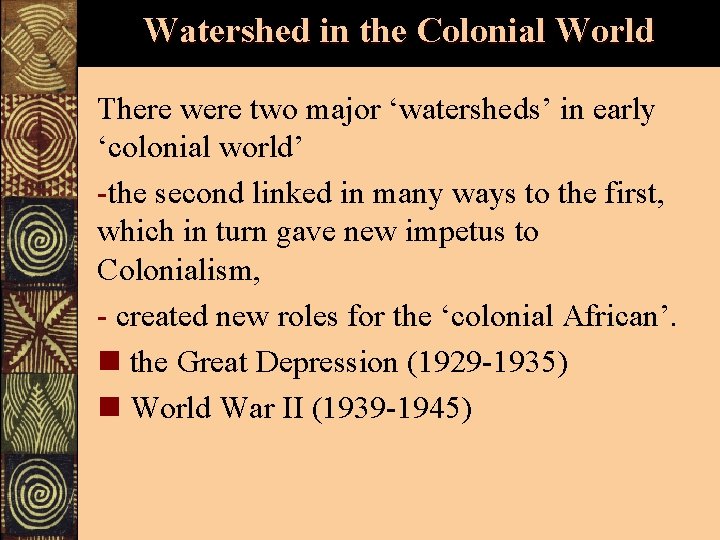 Watershed in the Colonial World There were two major ‘watersheds’ in early ‘colonial world’