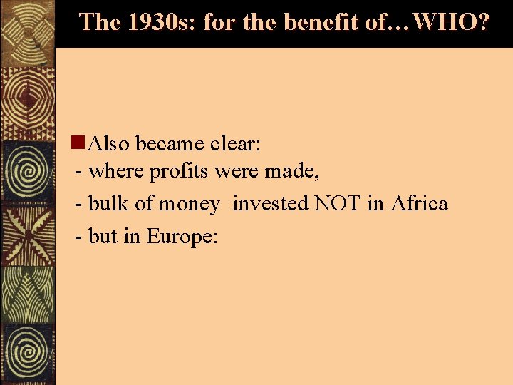 The 1930 s: for the benefit of…WHO? n. Also became clear: - where profits