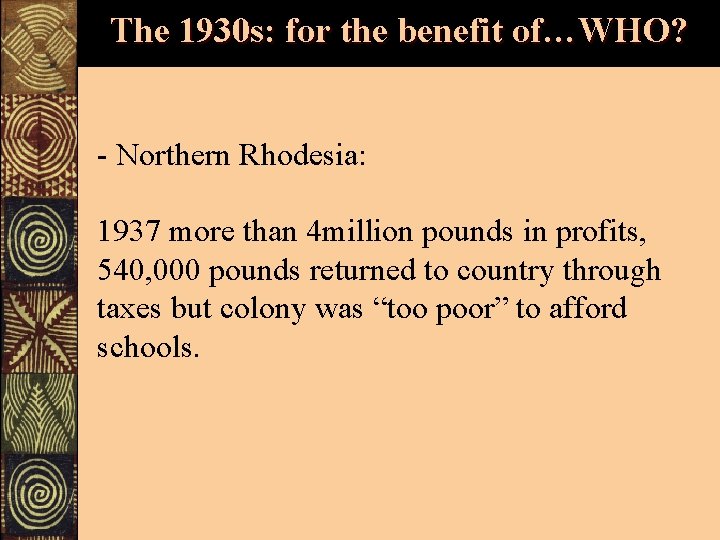 The 1930 s: for the benefit of…WHO? - Northern Rhodesia: 1937 more than 4