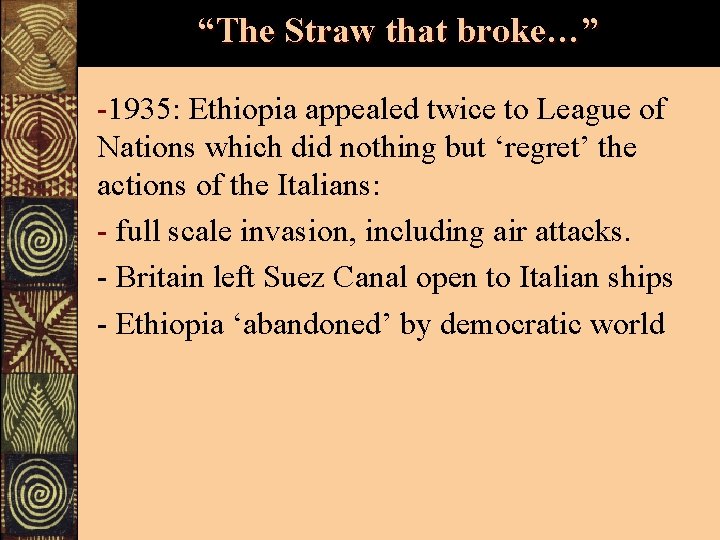 “The Straw that broke…” -1935: Ethiopia appealed twice to League of Nations which did