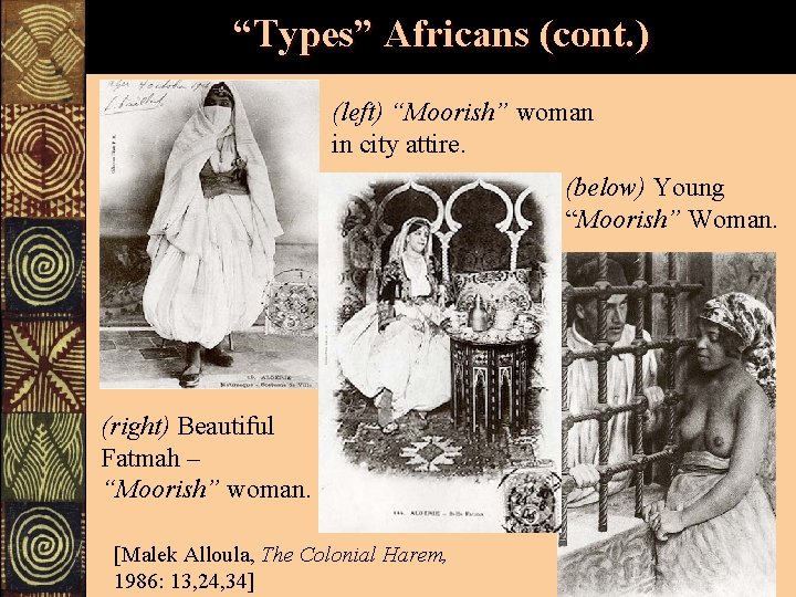 “Types” Africans (cont. ) (left) “Moorish” woman in city attire. (below) Young “Moorish” Woman.