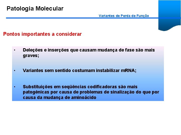 Patologia Molecular Variantes de Perda de Função Pontos importantes a considerar • Deleções e