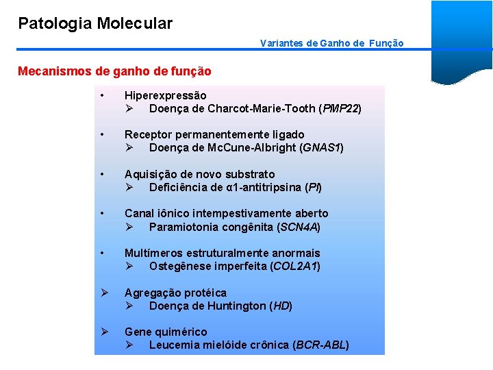 Patologia Molecular Variantes de Ganho de Função Mecanismos de ganho de função • Hiperexpressão