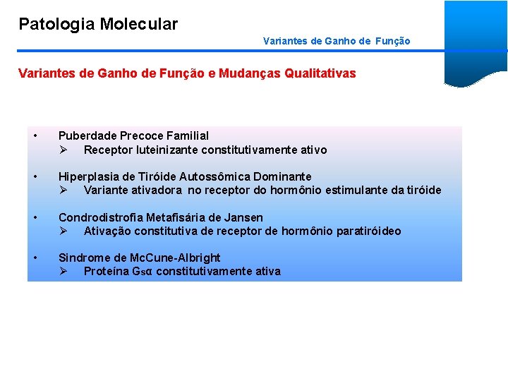 Patologia Molecular Variantes de Ganho de Função e Mudanças Qualitativas • Puberdade Precoce Familial