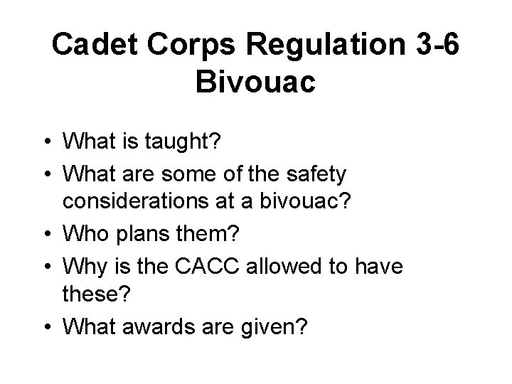 Cadet Corps Regulation 3 -6 Bivouac • What is taught? • What are some