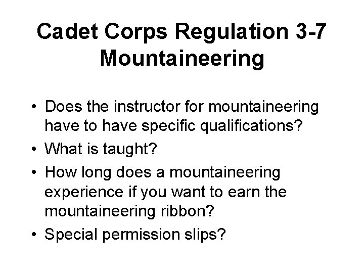 Cadet Corps Regulation 3 -7 Mountaineering • Does the instructor for mountaineering have to