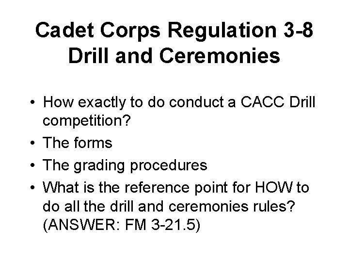 Cadet Corps Regulation 3 -8 Drill and Ceremonies • How exactly to do conduct